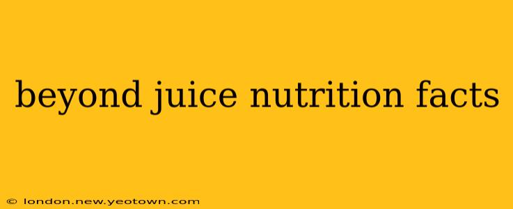 beyond juice nutrition facts