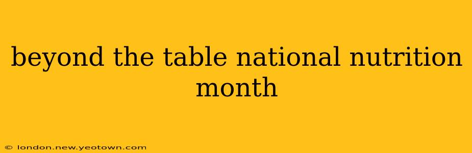 beyond the table national nutrition month
