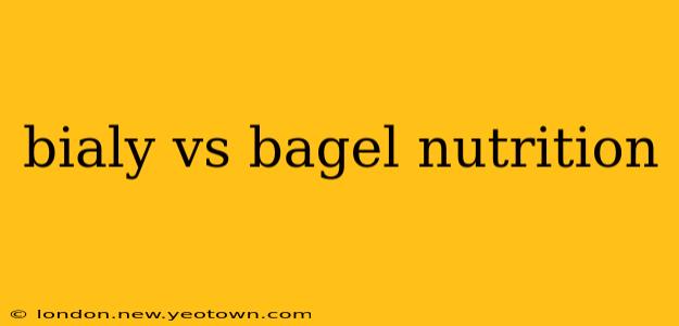 bialy vs bagel nutrition