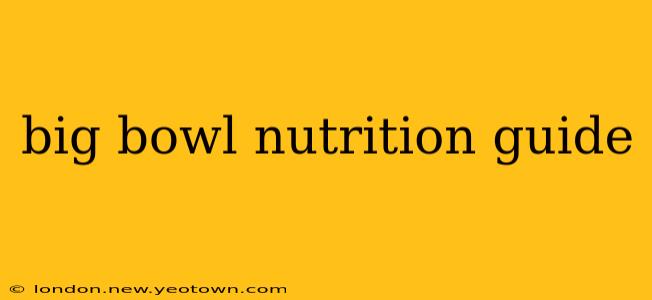 big bowl nutrition guide