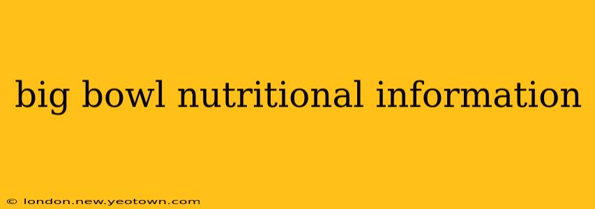 big bowl nutritional information