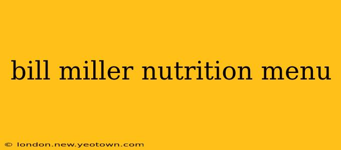 bill miller nutrition menu