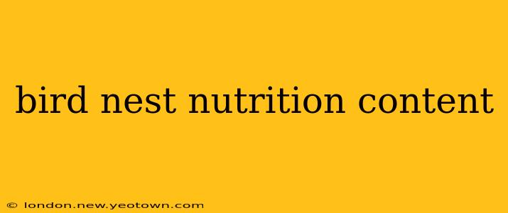 bird nest nutrition content