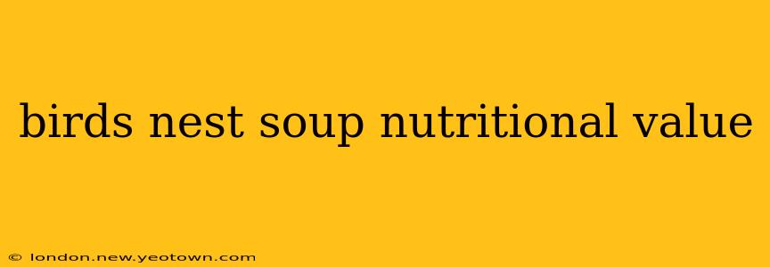 birds nest soup nutritional value