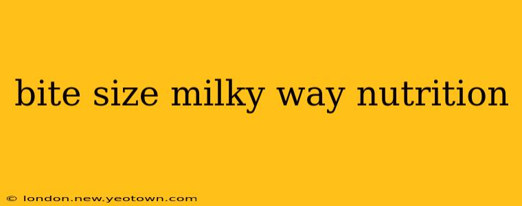 bite size milky way nutrition