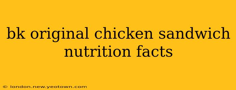 bk original chicken sandwich nutrition facts