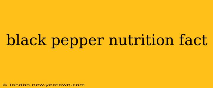 black pepper nutrition fact