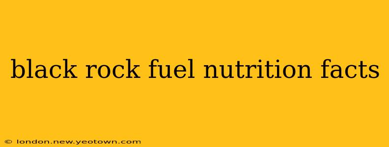 black rock fuel nutrition facts