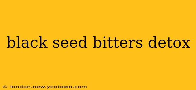 black seed bitters detox