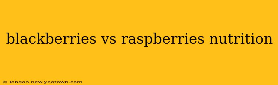 blackberries vs raspberries nutrition