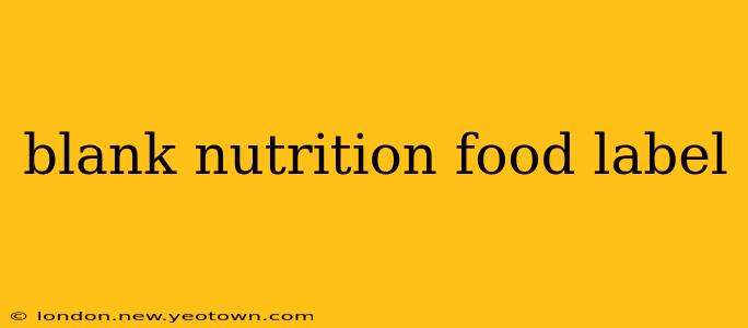 blank nutrition food label