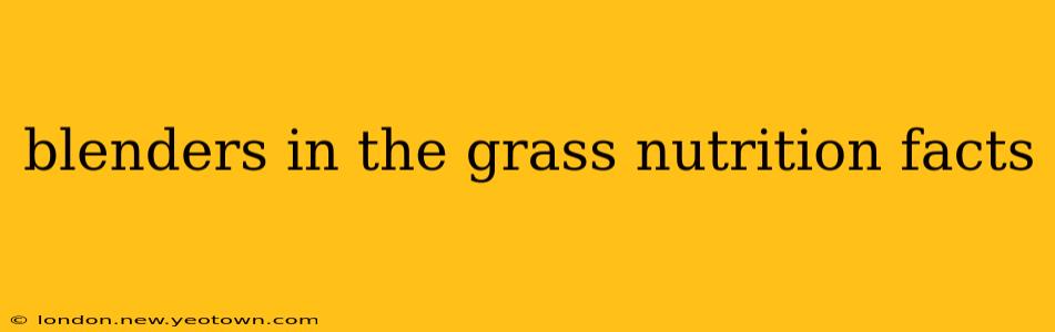 blenders in the grass nutrition facts