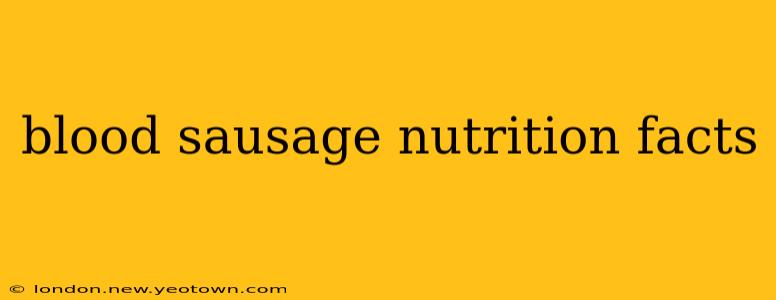 blood sausage nutrition facts