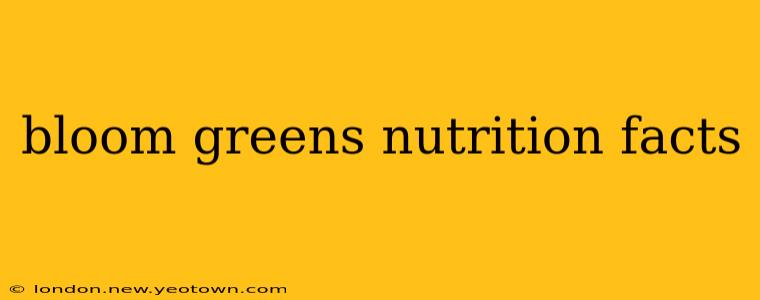 bloom greens nutrition facts