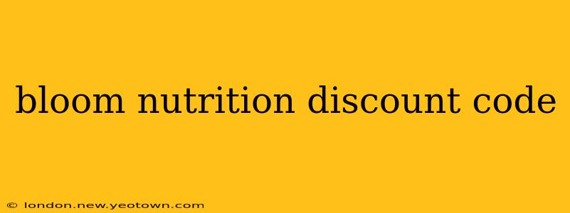 bloom nutrition discount code