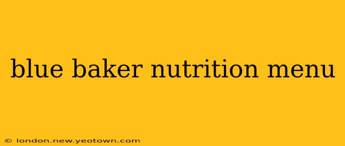 blue baker nutrition menu