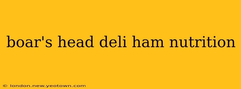 boar's head deli ham nutrition