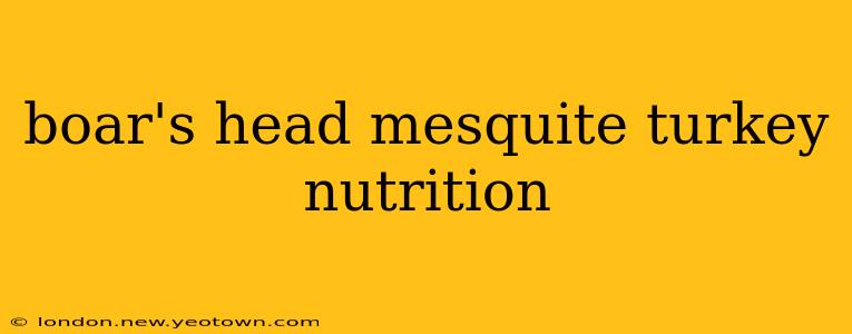 boar's head mesquite turkey nutrition