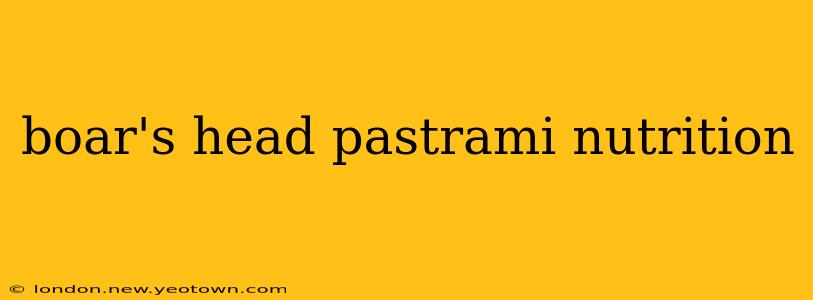 boar's head pastrami nutrition