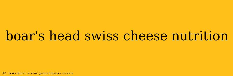 boar's head swiss cheese nutrition