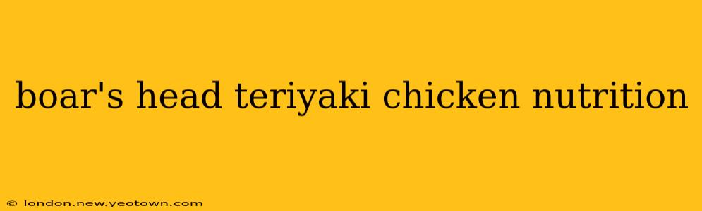 boar's head teriyaki chicken nutrition