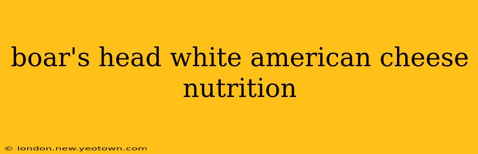 boar's head white american cheese nutrition