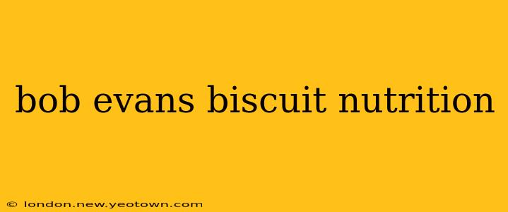 bob evans biscuit nutrition