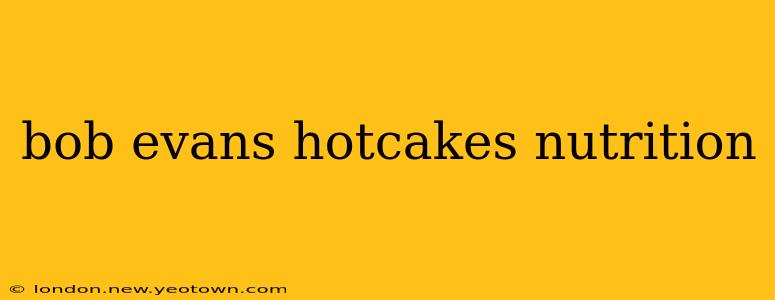 bob evans hotcakes nutrition