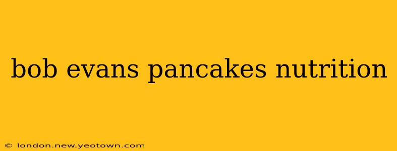 bob evans pancakes nutrition