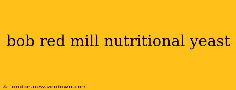 bob red mill nutritional yeast