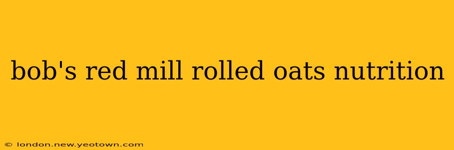 bob's red mill rolled oats nutrition