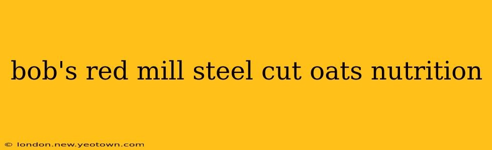 bob's red mill steel cut oats nutrition