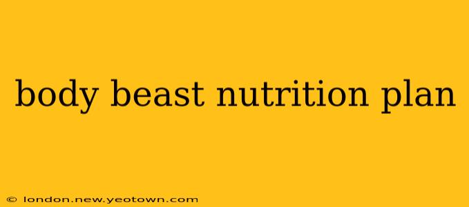 body beast nutrition plan