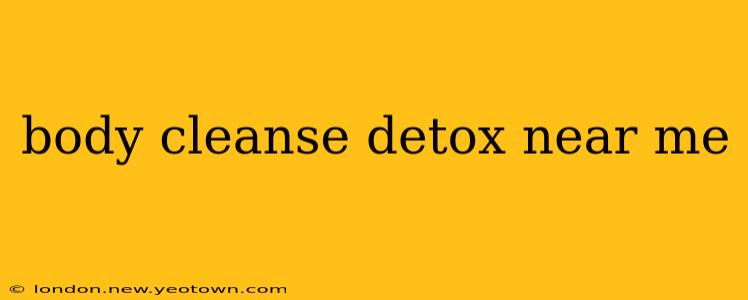 body cleanse detox near me