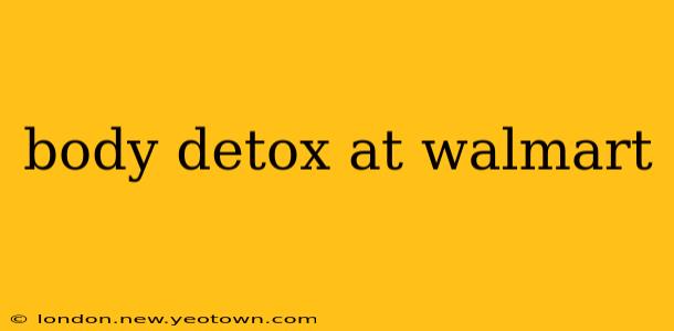 body detox at walmart