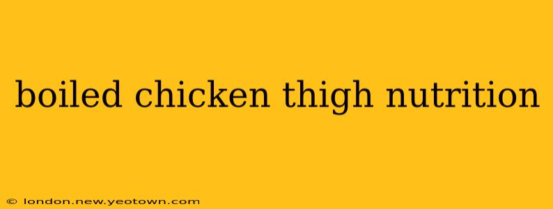 boiled chicken thigh nutrition