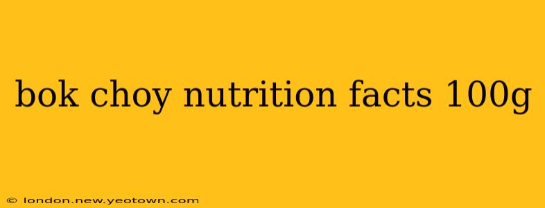 bok choy nutrition facts 100g