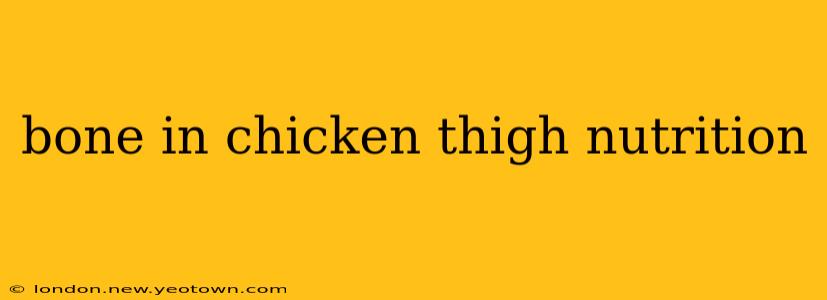 bone in chicken thigh nutrition