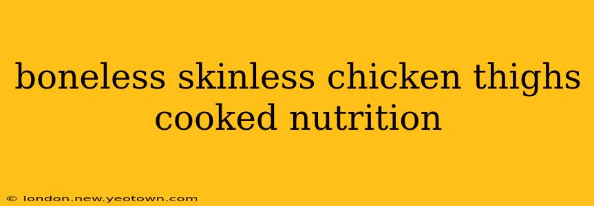 boneless skinless chicken thighs cooked nutrition