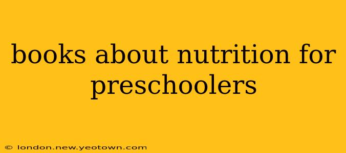 books about nutrition for preschoolers