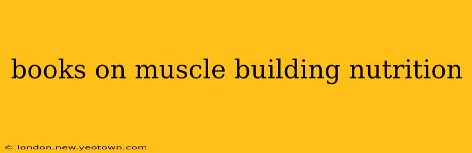 books on muscle building nutrition