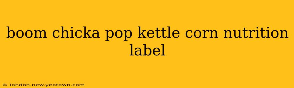 boom chicka pop kettle corn nutrition label