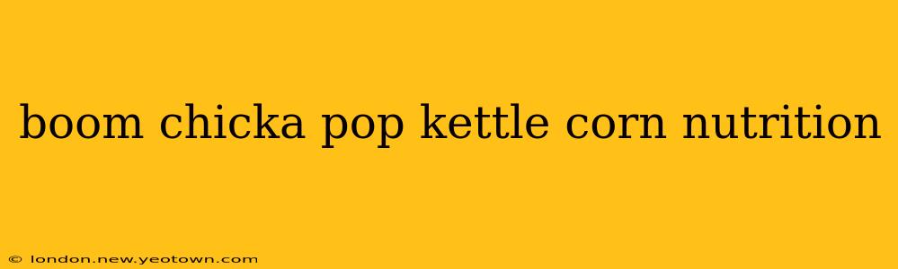 boom chicka pop kettle corn nutrition