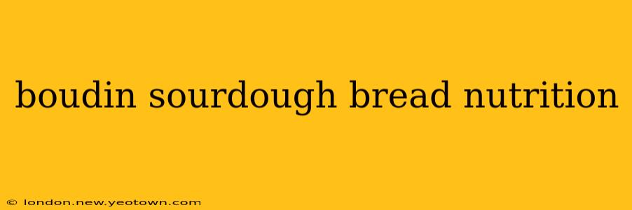 boudin sourdough bread nutrition