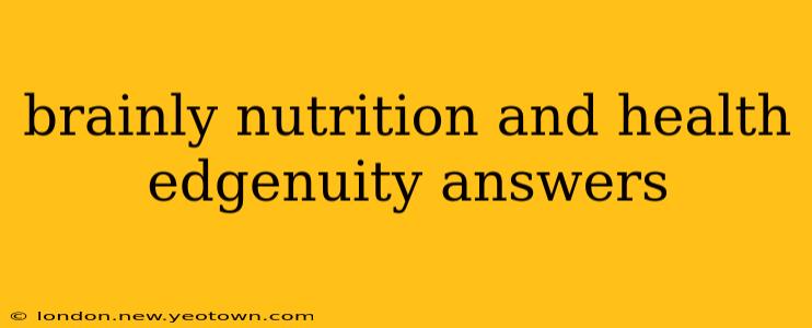 brainly nutrition and health edgenuity answers