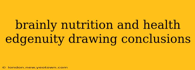brainly nutrition and health edgenuity drawing conclusions