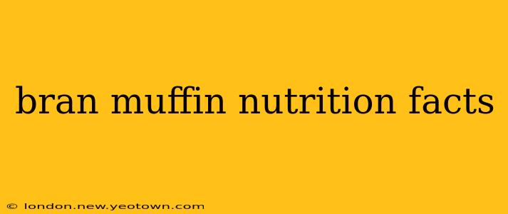 bran muffin nutrition facts