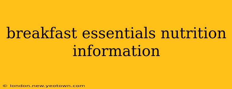 breakfast essentials nutrition information