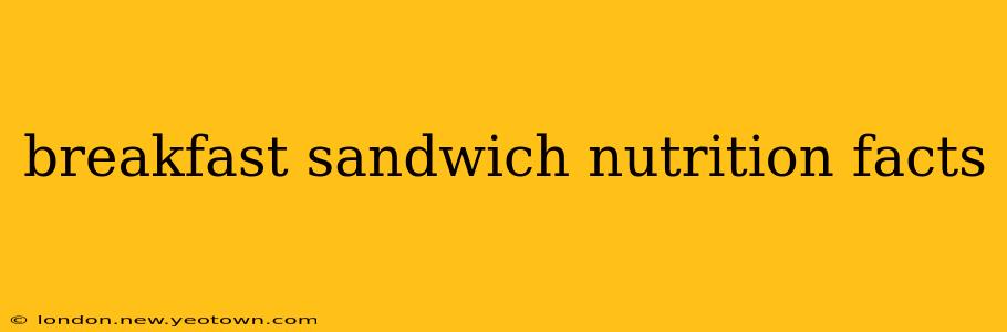 breakfast sandwich nutrition facts