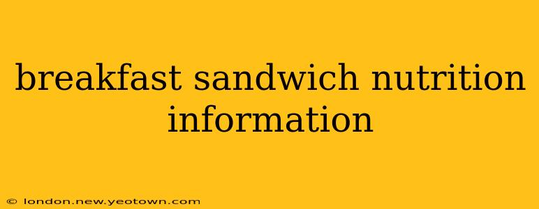 breakfast sandwich nutrition information